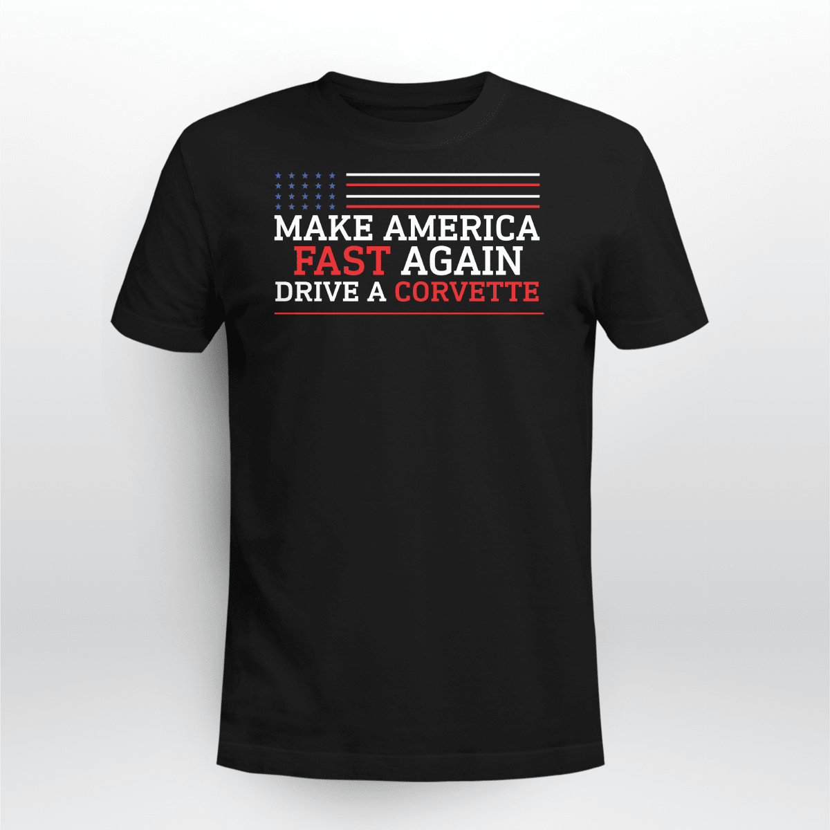 Make America Fast Again Drive A Corvette