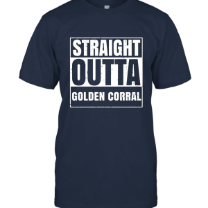 Clothing Straight Outta GOLDEN CORRAL Unisex T-Shirt