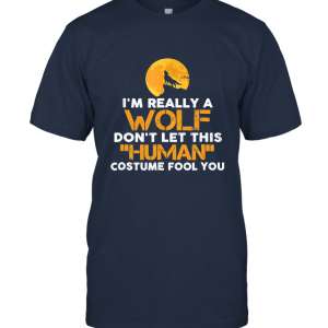 Clothing I'm Really A Wolf Don't Let This Human Costume Fool You Tee Unisex T-Shirt
