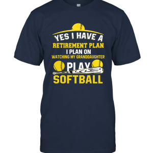 Clothing I have a retirement plan watch granddaughter play SOFTBALL T Shirt Unisex T-Shirt