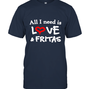 Clothing All I Need is Love and Fritas Unisex T-Shirt