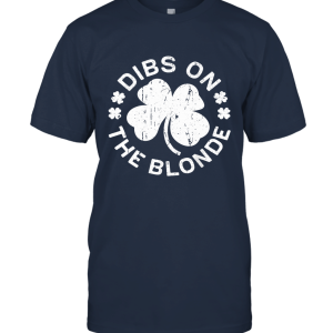 Dibs On The Blonde T Shirt St Patricks Day Drinking Gift Unisex T-Shirt