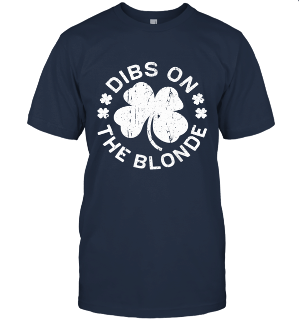 Dibs On The Blonde T Shirt St Patricks Day Drinking Gift Unisex T-Shirt