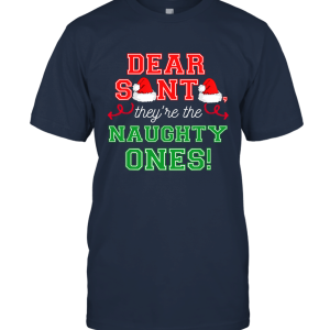 Dear Santa They Are Naughty Funny Christmas Best Gift Idea Unisex T-Shirt