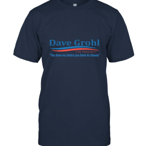 Dave Grohl For President Dave Grohl Unisex T-Shirt