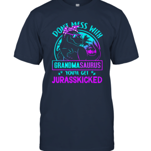 Don't Mess with Grandmasaurus You'll Get Jurasskicked Unisex T-Shirt