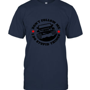 Don't Follow Me I do stupid things funny Jeep Unisex T-Shirt
