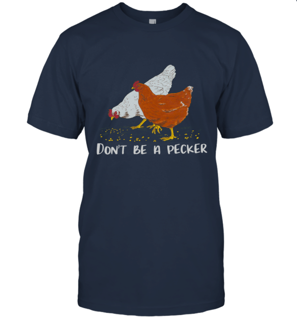 Don't Be A Pecker Unisex T-Shirt