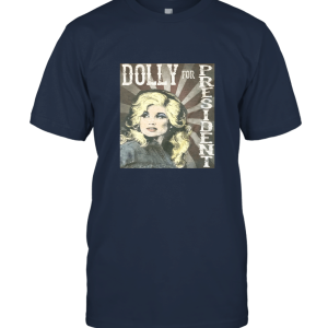 Dolly For President Dolly Parton Unisex T-Shirt