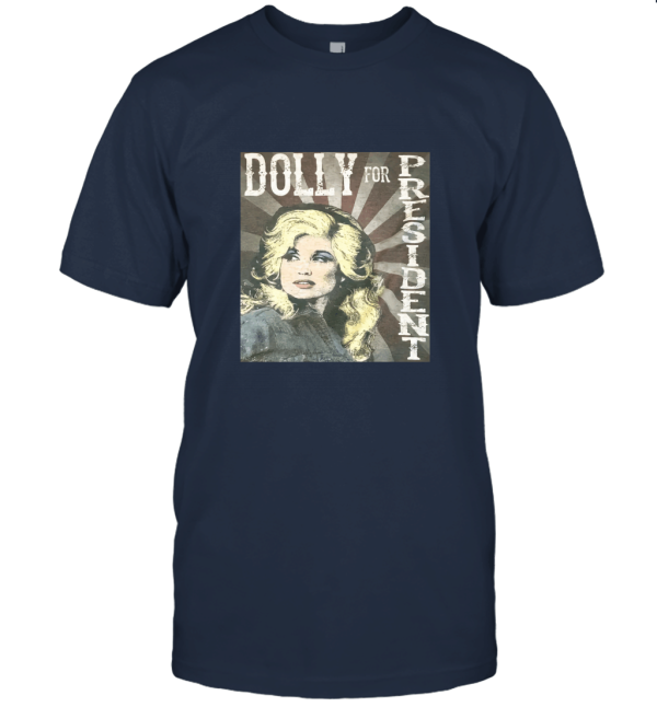 Dolly For President Dolly Parton Unisex T-Shirt