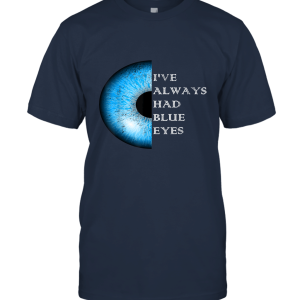 Distressed I've Always Had Blue Eyes T Shirt Ice Zombie Gift Unisex T-Shirt