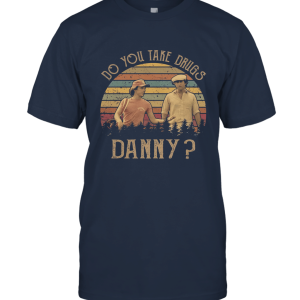 Do You Take Drugs Danny Vintage Unisex T-Shirt
