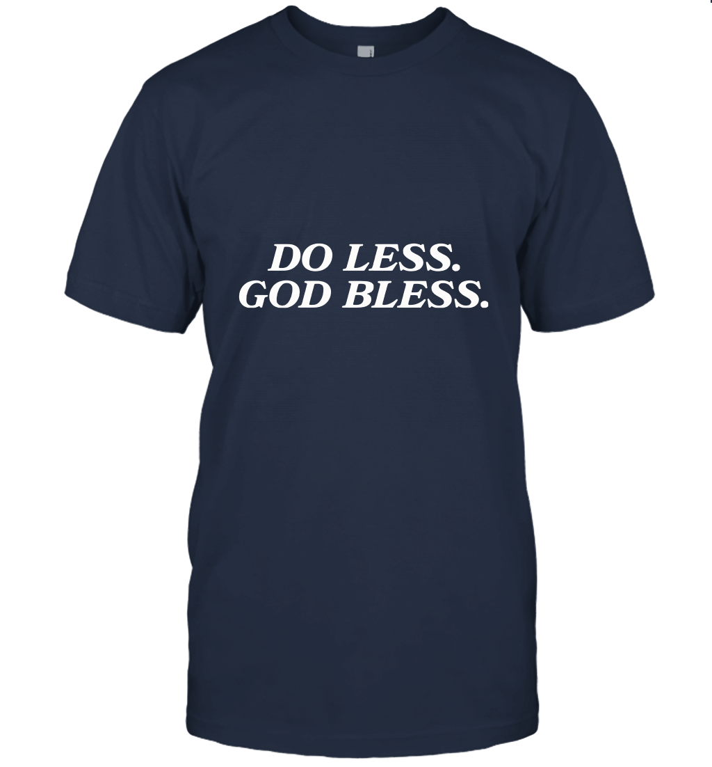 Do Less God Bless Unisex T-Shirt