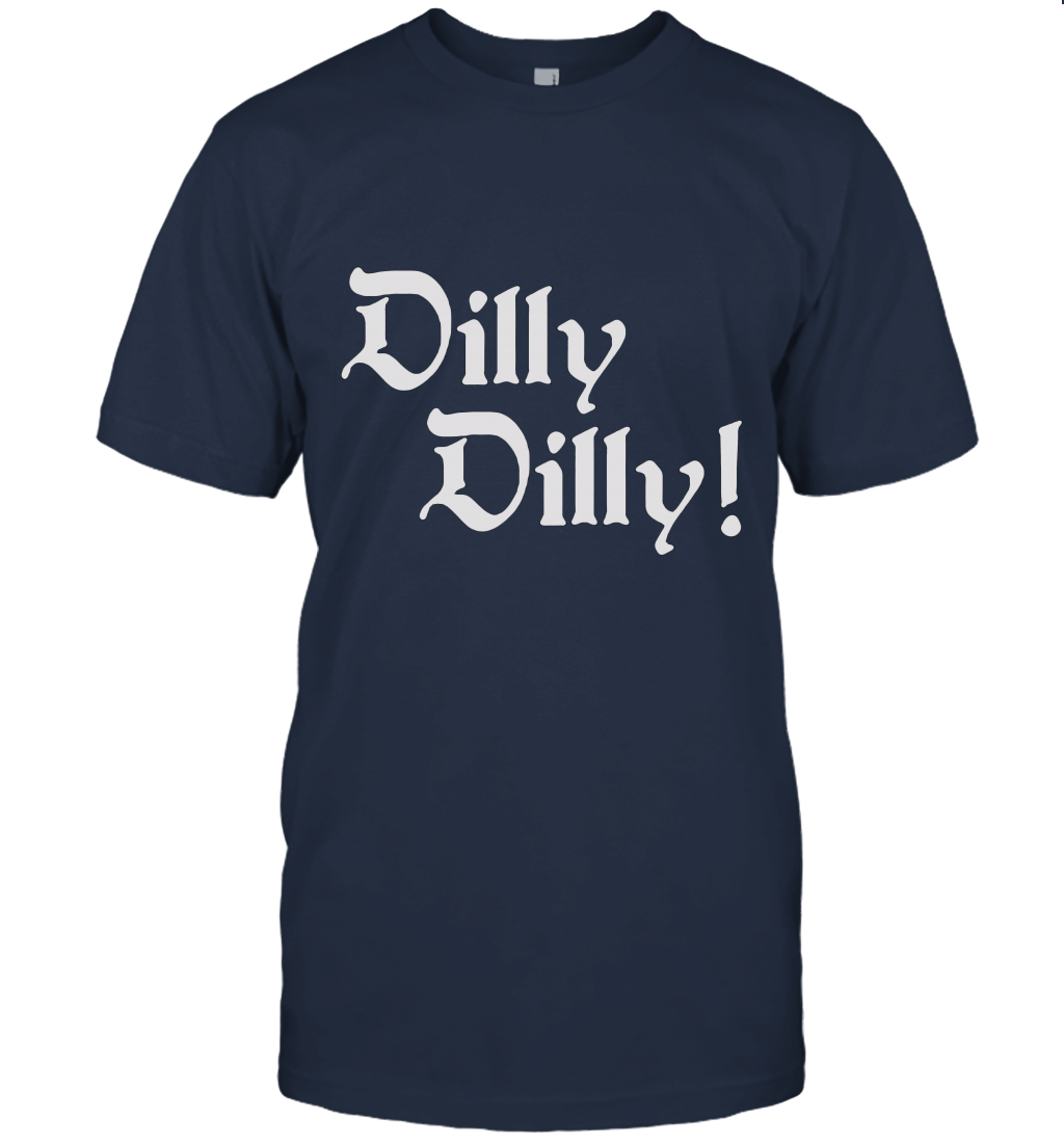 Dilly Dilly Womens Shirt Unisex T-Shirt