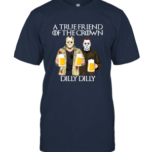 Dilly Dilly Halloween Myers and Jason A True Friend Of The Crown Unisex T-Shirt