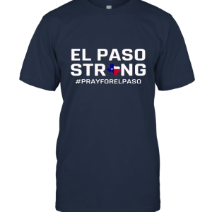 El Paso Strong  Pray for El Paso T shirt Unisex T-Shirt