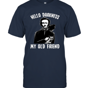Edgar Allan Poe Hello Darkness My Old Friend Unisex T-Shirt