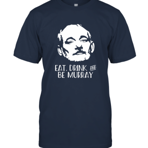EAT DRINK AND BE MURRAY Unisex T-Shirt
