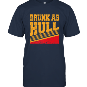 Drunk As Hull Gift T shirt Unisex T-Shirt