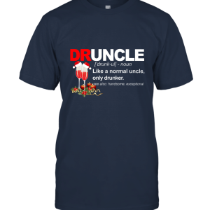 Druncle Like A Normal Uncle Only Drunker Christmas Drinking T Shirt Unisex T-Shirt