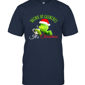 Drink up Grinhes  It's Christmas T shirt Unisex T-Shirt