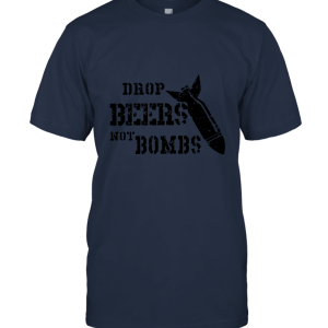 Drop Beers Not Bombs Unisex T-Shirt