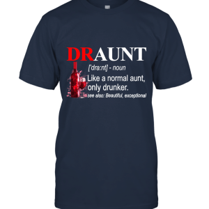 Draunt Definition Funny Aunt Drunker Unisex T-Shirt