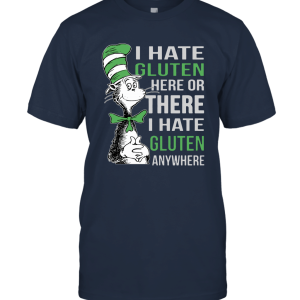 Dr Seuss I Hate Gluten here or There Unisex T-Shirt