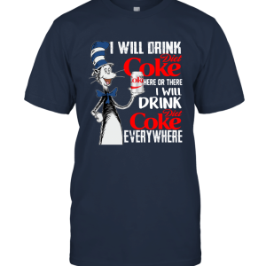 Dr Seuss I Will Drink Diet Coke here Or There Everywhere Shirt Unisex T-Shirt