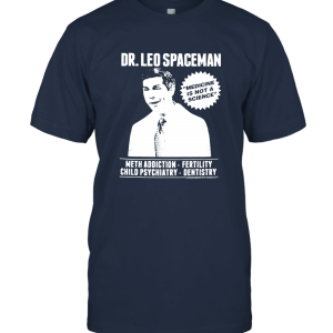 Dr. Leo Spaceman Medicine Is Not A Science Unisex T-Shirt