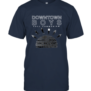 Downtown Boys Full Communism Unisex T-Shirt
