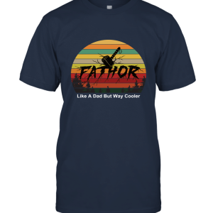 Fa Thor Like A Dad Just Way Cooler Papa Unisex T-Shirt