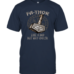 Fa Thor like a Dad but Cooler T shirt for Father's day Unisex T-Shirt