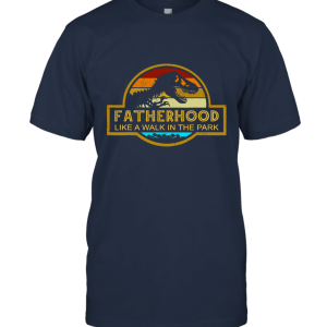 Fatherhood Like A Walk In The Park  Father's Day Unisex T-Shirt