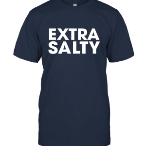 Extra Salty Unisex T-Shirt