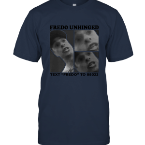 Fredo Unhinged Text Fredo To 88022 T shirt Unisex T-Shirt