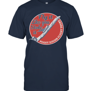 Fly it Like You Stole it Puget Sound Flight Tour Print Back Shirt Pilot Airplane Unisex T-Shirt