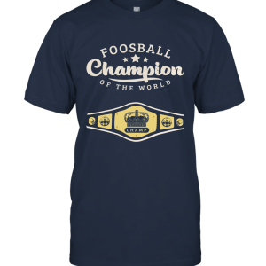 Foosball Champion of the World T shirt Champ Funny Gift Men Unisex T-Shirt