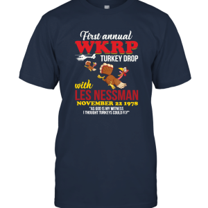 First Annual WKR Turkey Drop With Less Nessman Perfect Gift Unisex T-Shirt