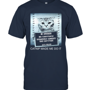 Furrypants Kitty Cat Mugshot Catnip Made Me Do It Cute Unisex T-Shirt