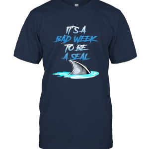 Funny Parody It's A Bad Week To Be A Seal Unisex T-Shirt