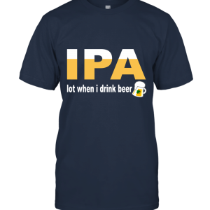 Funny I Pee A Lot IPA Beer Drinking Unisex T-Shirt