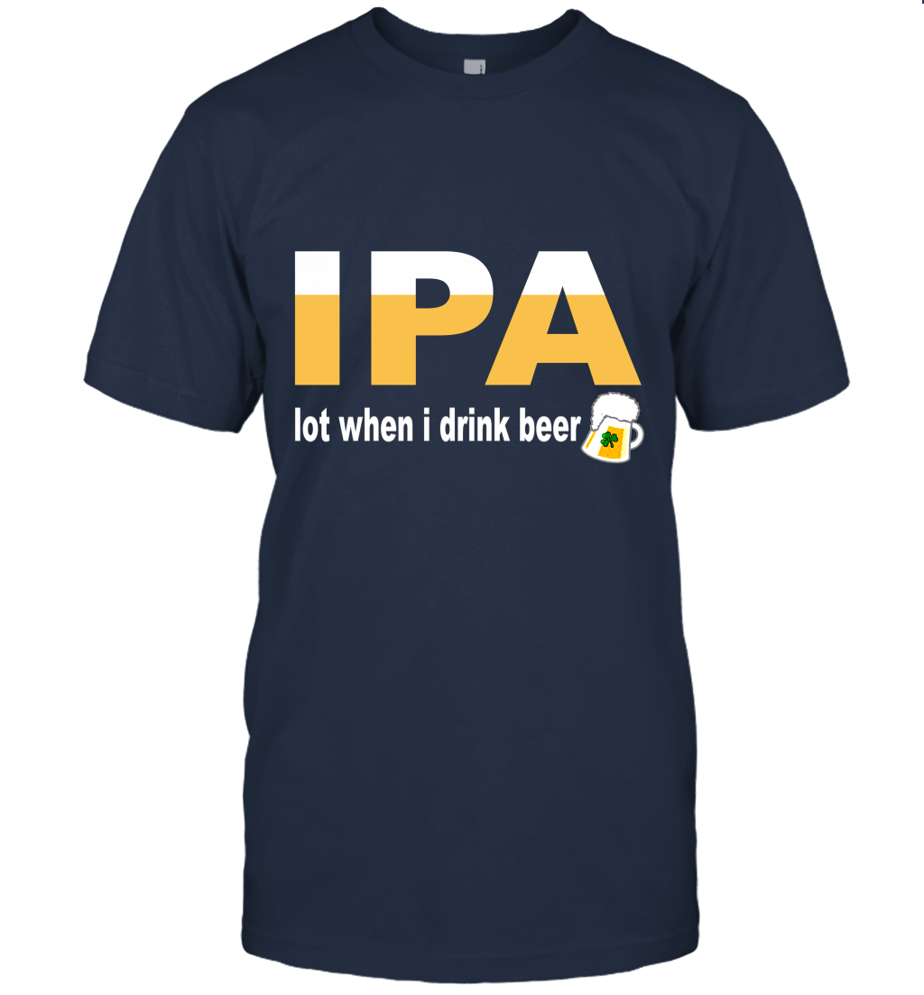 Funny I Pee A Lot IPA Beer Drinking Unisex T-Shirt