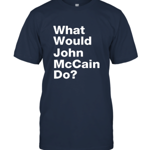 Funny John McCain T Shirt Sarcastic Political Unisex T-Shirt