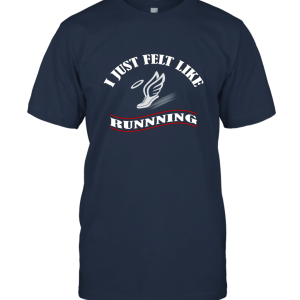 Funny I Just Felt Like Running Unisex T-Shirt