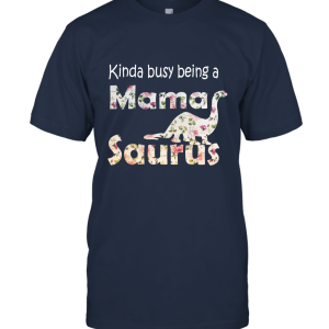 Funny Kinda busy being a mamasaurus Unisex T-Shirt