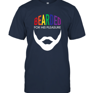 Funny LGBT Gay Pride Bearded for His Pleasure T Shirt Unisex T-Shirt