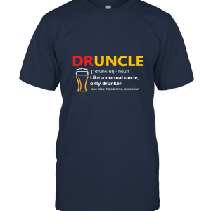 Funny Druncle Tshirt Drinking Gift For Uncle Drunk Unisex T-Shirt