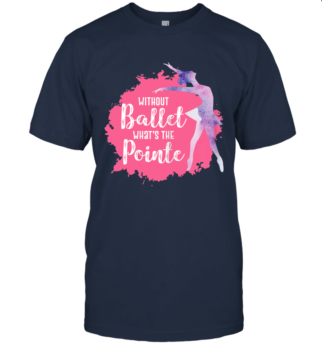 Funny Ballet T Shirt Sayings Ballerina Dancing Gift Girls Unisex T-Shirt