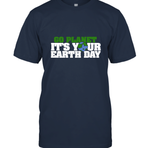 Go Planet It's your Earth Day Unisex T-Shirt